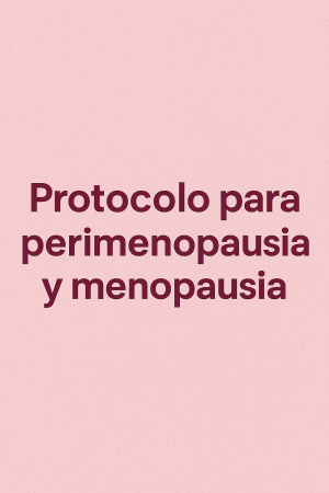 Protocolo para perimenopausia y Menopausia